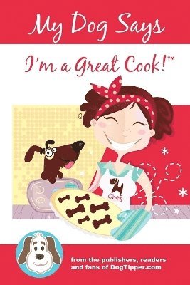 My Dog Says I'm a Great Cook! 1