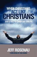 bokomslag When Christians Act Like Christians: God's Call to Christlike Civility