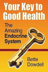 bokomslag Your Key to Good Health: The Amazing Endocrine System