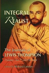 bokomslag Integral Realist, the Journals of Lewis Thompson Volume Two, 1945-1949