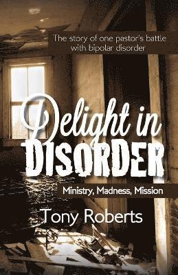 Tony E Roberts - Delight in Disorder, Häftad