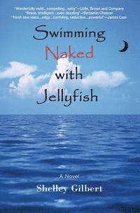 Swimming Naked with Jellyfish: The coming-of-age story of a girl who hates semicolons, loves extremes, and lives her life exposed. 1