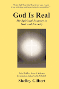 bokomslag God Is Real: My Spiritual Journey to God and Eternity