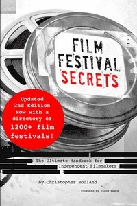 bokomslag Film Festival Secrets: The Ultimate Handbook for Independent Filmmakers