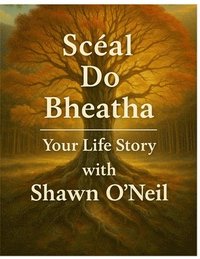 bokomslag Scéal do Bheatha: Your Life Story