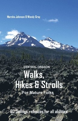 Central Oregon Walks, Hikes & Strolls for Mature Folks 1