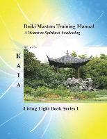 bokomslag Reiki Training Manual: Living Love Light Book Series 1-- A Guide for Students, Practitioners, and Masters in the Ancient Healing Art of Reiki