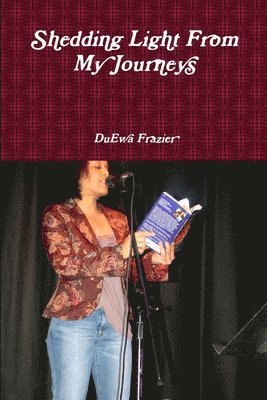 Duewa Frazier, DuEwa Frazier - Shedding Light From My Journeys, Häftad