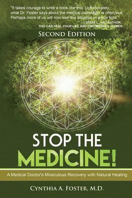 Stop the Medicine!: A Medical Doctor's Miraculous Recovery with Natural Healing 1