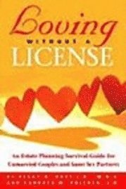 bokomslag Loving Without a License - An Estate Planning Survival Guide for Unmarried Couples and Same Sex Partners