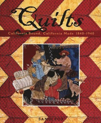 bokomslag Quilts: California Bound, California Made, 1840-1940