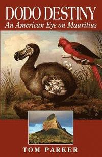 bokomslag Dodo Destiny: An American Eye On Mauritius