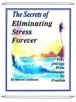 bokomslag The Secrets of Eliminating Stress Forever, Your Journey from Slavery to freedom