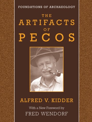 Alfred V. Kidder - Artifacts of Pecos, Häftad