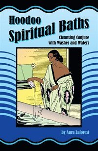 bokomslag Hoodoo Spiritual Baths: Cleansing Conjure with Washes and Waters