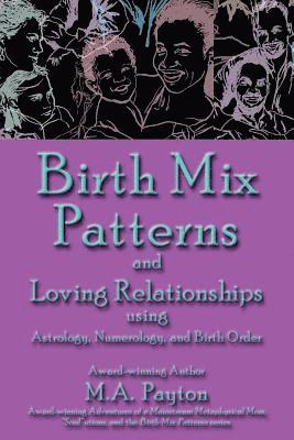 bokomslag Birth Mix Patterns and Loving Relationships Using Astrology, Numerology and Birth Order