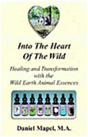 bokomslag Into the Heart of the Wild (Healing and Transformation with the Wild Earth Animal Essences)