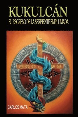 Carlos Mata - Kukulcán: El Regreso de la Serpiente Emplumada, Häftad