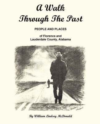 Walk Through The Past - People and Places of Florence and Lauderdale County Alabama 1
