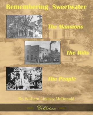 William L McDonald - Remembering Sweetwater - The Mansions, the Mills, the People, Häftad
