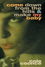 Come Down from the Hills and Make My Baby