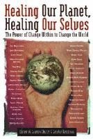 Healing Our Planet, Healing Our Selves: The Power of Change Within to Change the World
