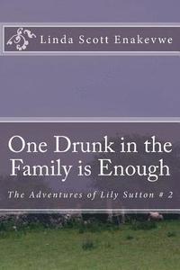 bokomslag One Drunk in the Family is Enough: The Adventures of Lily Sutton # 2