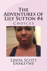 bokomslag The Adventures of Lily Sutton -Book #4 Choices: Choices