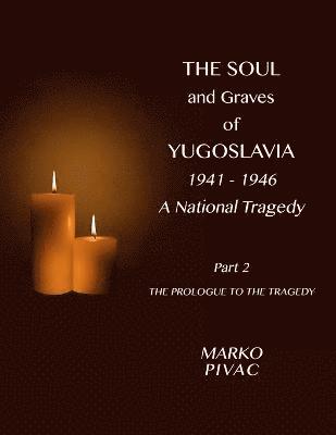 Soul and Graves of Yugoslavia A National Tragedy Part 2 The Prologue to the Tragedy 1