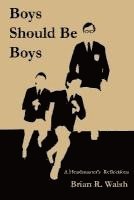 bokomslag Boys Should Be Boys /; A Headmaster's Reflections