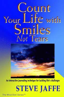 Steve Jaffe - Count Your Life with Smiles, Not Tears, Häftad