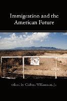 Chilton Williamson - Immigration and the American Future, Häftad