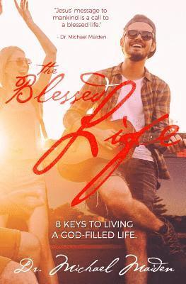 bokomslag The Blessed Life: 8 Keys to Living a God-Filled Life