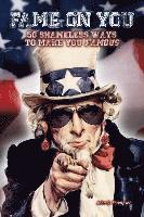 Fame on You: 50 Shameless Ways To Make You Famous