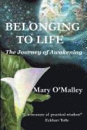 Mary O'Malley, Marysue Brooks - Belonging to Life: The Journey of Awakening, Häftad