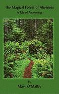 Mary O'Malley, Mary Susan Brooks - The Magical Forest of Aliveness: An Allegory of Awakening, Häftad