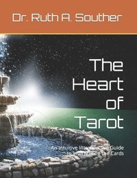 bokomslag The Heart of Tarot: An Intuitive Introspective Guide to Interpreting the Cards