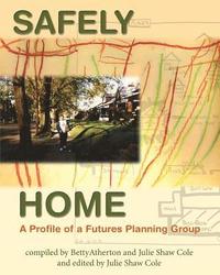 bokomslag Safely Home: A Profile Of A Futures Planning Group