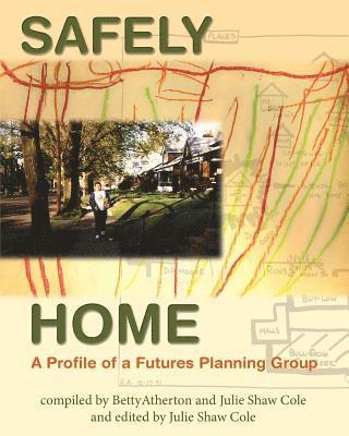 Safely Home: A Profile Of A Futures Planning Group 1
