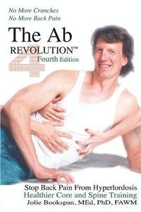 bokomslag The Ab Revolution Fourth Edition - No More Crunches No More Back Pain