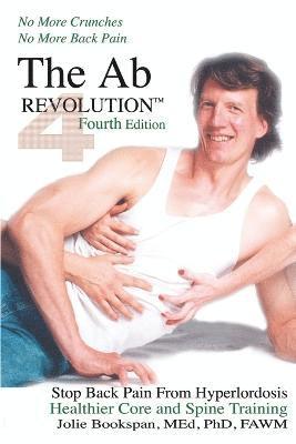 The Ab Revolution Fourth Edition - No More Crunches No More Back Pain 1