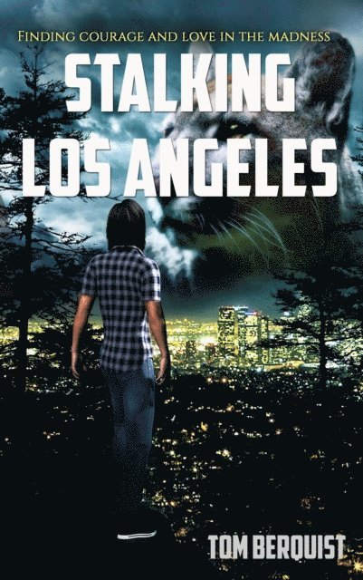 Stalking Los Angeles: Finding courage and love in the madness