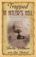 Jan Markell, Anita Dittman - Trapped in Hitler's Hell: A Young Jewish Girl Discovers the Messiah's Faithfulness in the Midst of the Holocaust, Häftad
