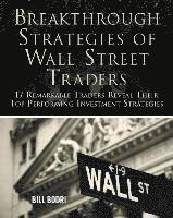 bokomslag Breakthrough Strategies of Wall Street Traders: 17 Remarkable Traders Reveal Their Top Performing Investment Strategies