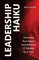 bokomslag Leadership Haiku: Increasing Your Impact And Influence 17 Syllables At A Time