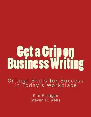 bokomslag Get a Grip on Business Writing: Critical Skills for Success in Today's Workplace