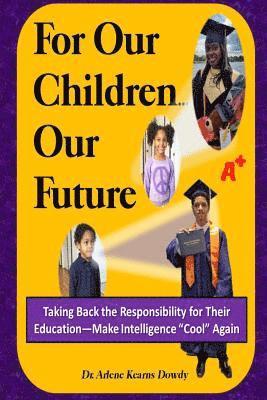Arlene Kearns Dowdy - For Our Children ... Our Future, Häftad
