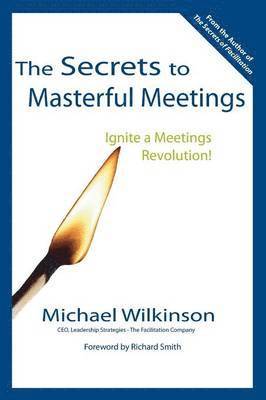 Michael Wilkinson - Secrets to Masterful Meetings, Häftad