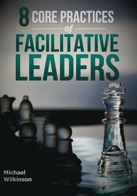 bokomslag 8 Core Practices of Facilitative Leaders