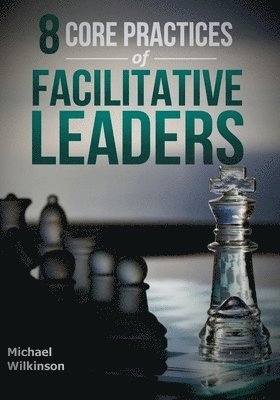 8 Core Practices of Facilitative Leaders 1